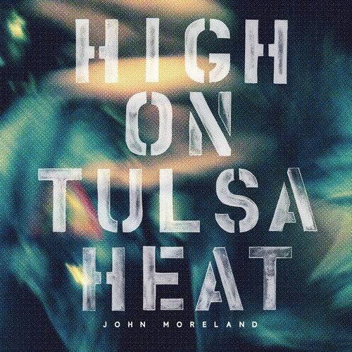 Image of the Music Record - High on Tulsa Heat by John Moreland