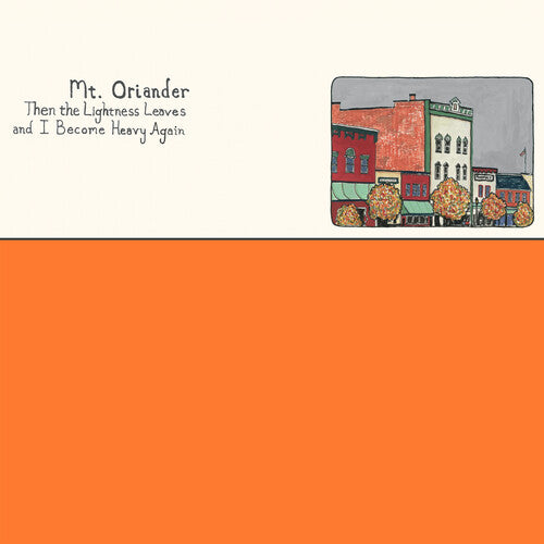 Picture of the Music Record - Then The Lightness Leaves And I Become Heavy Again - ORANGE by Mt. Oriander
