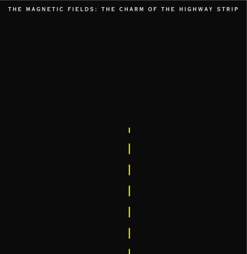 Picture of the Music Record - The Charm Of The Highway Strip by The Magnetic Fields