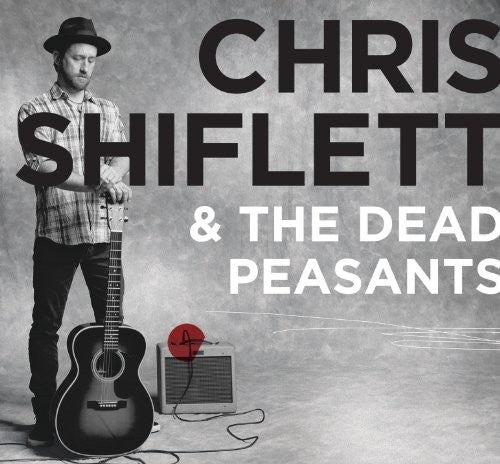 Image of the Music Record - Chris Shiflett and The Dead Peasants by Chris Shiflett