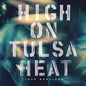 Image of the Music Record - High on Tulsa Heat by John Moreland