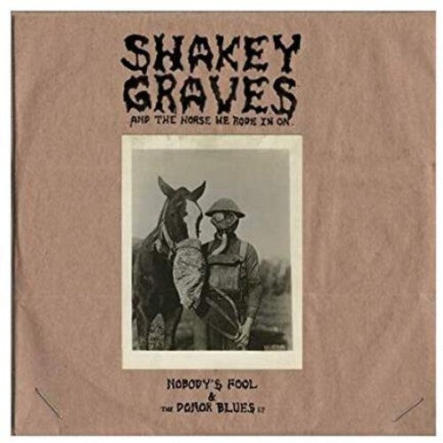 Picture of the Music Record - Shakey Graves And The Horse He Rode In On (Nobody's Fool & The Donor B lues EP) [Explicit Content] by Shakey Graves