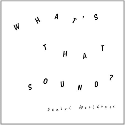 Picture of the Music Record - What'S That Sound by Daniel Woolhouse