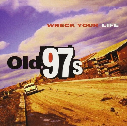 Image of the Music Record - Wreck Your Life by Old 97's