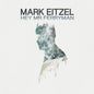Picture of the Music Record - Hey Mr Ferryman by Mark Eitzel