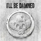 Picture of the Music Record - I'll Be Damned by I'Ll Be Damned