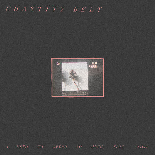 Picture of the Music Record - I Used To Spend So Much Time Alone by Chastity Belt