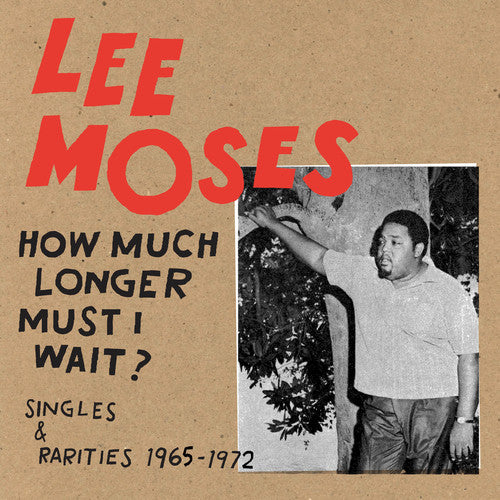 Picture of the Music Record - How Much Longer Must I Wait? Singles & Rarities 1965-1972 by Lee Moses