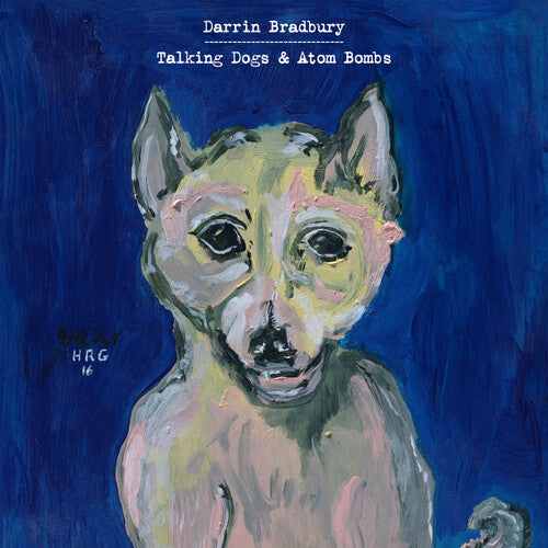 Picture of the Music Record - Talking Dogs & Atom Bombs by Darrin Bradbury