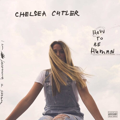 Image of the Music Record - How To Be Human [Explicit Content] by Chelsea Cutler