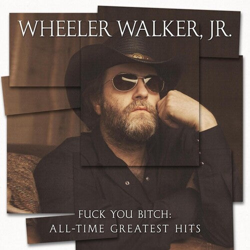 Picture of the Music Record - F*** You Bitch: All-time Greatest Hits by Wheeler Walker Jr