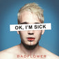 Picture of the Music Record - Ok, I'm Sick [Explicit Content] by Badflower