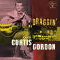 Picture of the Music Record - Draggin' With Curtis Gordon by Curtis Gordon