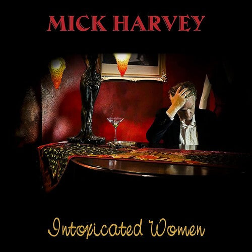 Image of the Music Record - Intoxicated Women by Mick Harvey