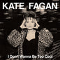 Picture of the Music Record - I Don't Wanna Be Too Cool - Milky Clear by Kate Fagan