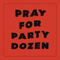 Picture of the Music Record - Pray For Party Dozen by Party Dozen