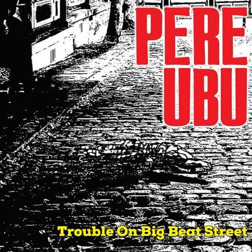 Picture of the Music Record - Trouble On Big Beat Street by Pere Ubu