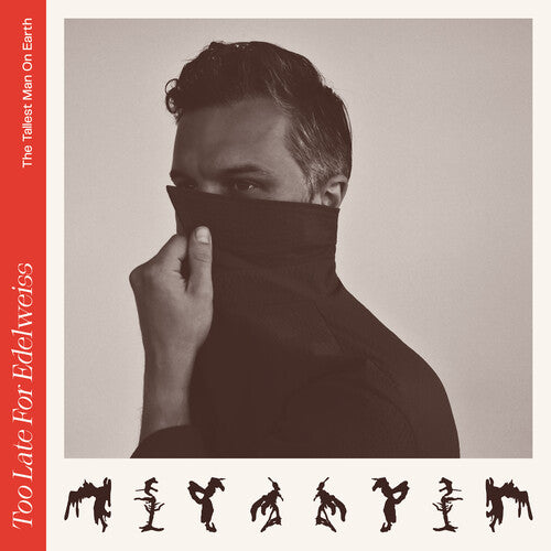 Picture of the Music Record - Too Late For Edelweiss [Explicit Content] by The Tallest Man on Earth