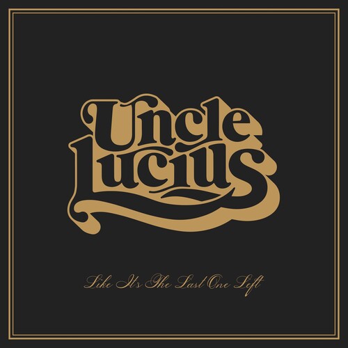 Picture of the Music Record - Like It's The Last One Left by Uncle Lucius
