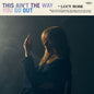 Picture of the Music Record - This Ain't the Way You Go Out - Black by Lucy Rose