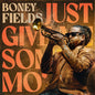 Image of the Music Record - Just Give Me Some Mo' by Boney Fields