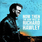 Image of the Music Record - Now Then: The Very Best Of Richard Hawley - Black Vinyl [Import] by Richard Hawley