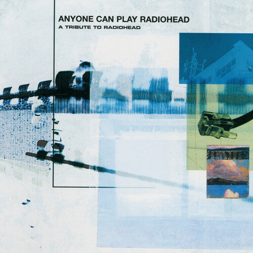 Picture of the Music Record - Anyone Can Play Radiohead - A Tribute to Radiohead (Various Artists) by Various Artists