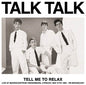 Picture of the Music Record - Tell Me To Relax: Live At Muziekcentrum Vredenburg, Utrecht, May 27th 1984 - FM Broadcast by Talk Talk