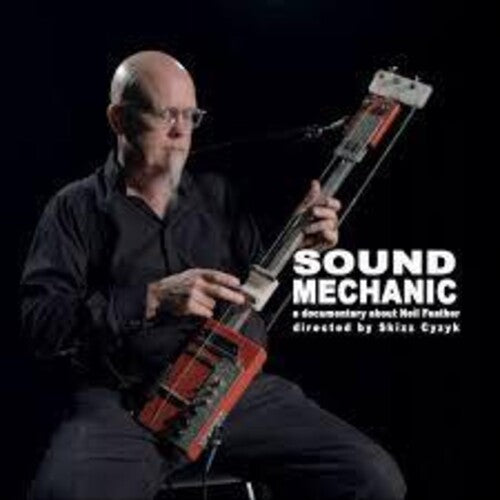 Picture of the Music Record - Sound Mechanic: Music From a Documentary Film About Neil Feather by Neil Feather